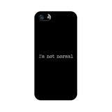 I'm not Normal Mobile Cover For Apple iPhone 5